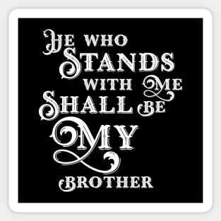 He Who Stands With Me Shall Be My Brother Wargaming Quotes Sticker